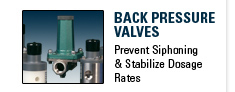 Back Pressure Valves Prevent Siphoning & Stabilize Dosage Rates