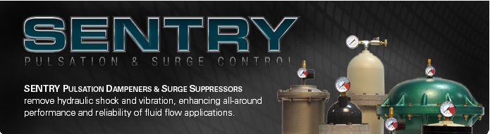 SENTRY Pulsation & Surge Control: SENTRY Pulsation Dampeners & Surge Suppressors remove hydraulic shock and vibration, enhancing all-around performance and reliability of fluid flow applications.